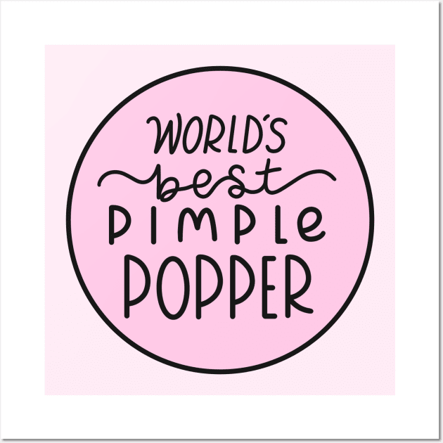 Worlds Best Pimple Popper Pink Wall Art by Sofia Sava